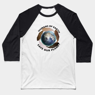 Save Our Planet | Save the Earth Baseball T-Shirt